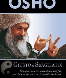 Giusto o sbagliato? – Osho (spiritualità)