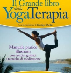 Il grande libro della yogaterapia – Remo Rittiner (benessere)