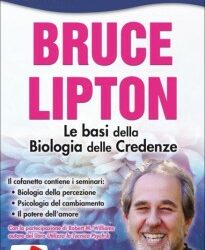 Le basi della biologia delle credenze – Bruce Lipton (scienza)