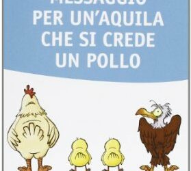 Messaggio per un’aquila che si crede un pollo – Anthony De Mello (esistenza)