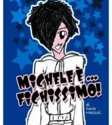 Michele è… fichissimo! – Ilaria Mazzoli (narrativa)