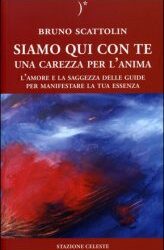 Siamo qui con te – Una carezza per l’anima – Bruno Scattolin (approfondimento)