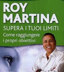 Supera i tuoi limiti – Roy Martina (miglioramento personale)