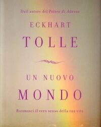 Un nuovo mondo – Eckhart Tolle (spiritualità)