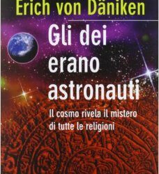 Gli dei erano astronauti – Erich von Daniken (storia)