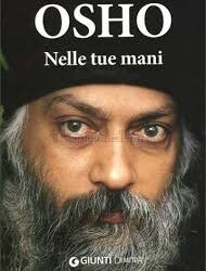 Nelle tue mani – Osho (approfondimento)