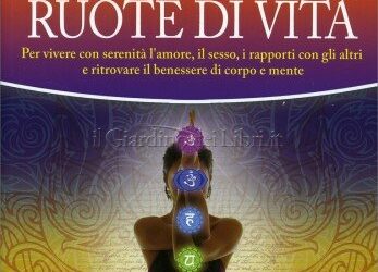 Chakra – Ruote di vita – Anodea Judith (approfondimento)