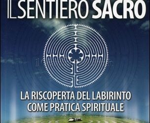 Labirinto – Il sentiero sacro – Lauren Artress (approfondimento)