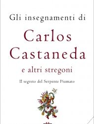 Gli insegnamenti di Carlos Castaneda e altri stregoni – Armando Torres (sciamanesimo)