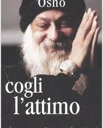 Cogli l’attimo – Osho (approfondimento)