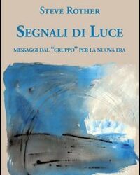 Segnali di luce – Steve Rother (approfondimento)