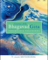 L’essenza della Bhagavad Gita – Swami Kriyananda (spiritualità)