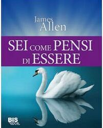 Sei come pensi di essere – James Allen (approfondimento)