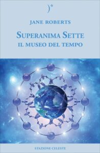 Superanima Sette - Il museo del tempo - Jane Roberts (narrativa)