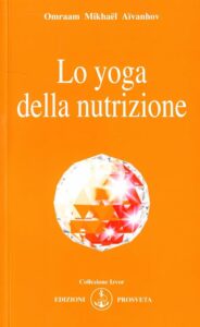 Lo yoga della nutrizione - Omraam Mikhael Aivanhov (alimentazione)